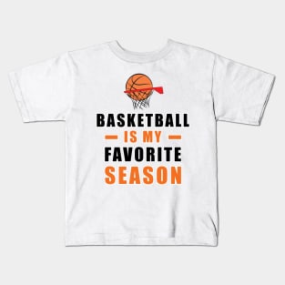Basketball Is My Favorite Season Kids T-Shirt